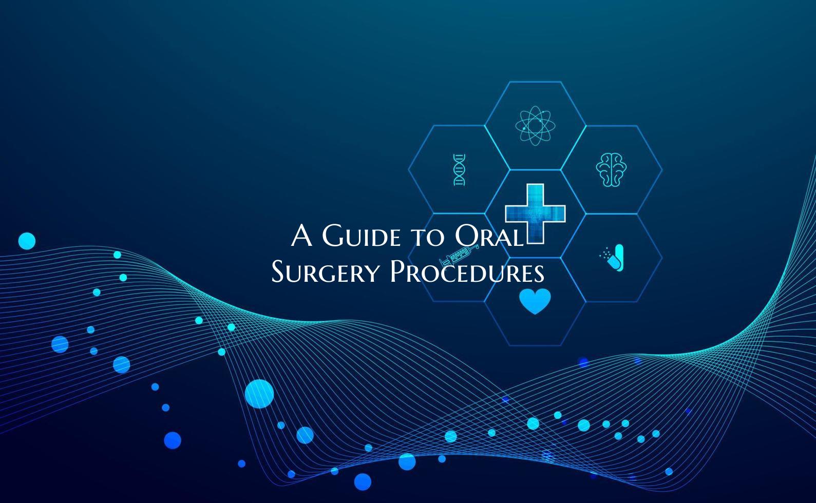 A Guide to Oral Surgery Procedures