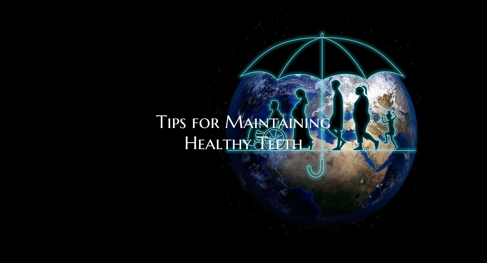 Tips for Maintaining Healthy Teeth