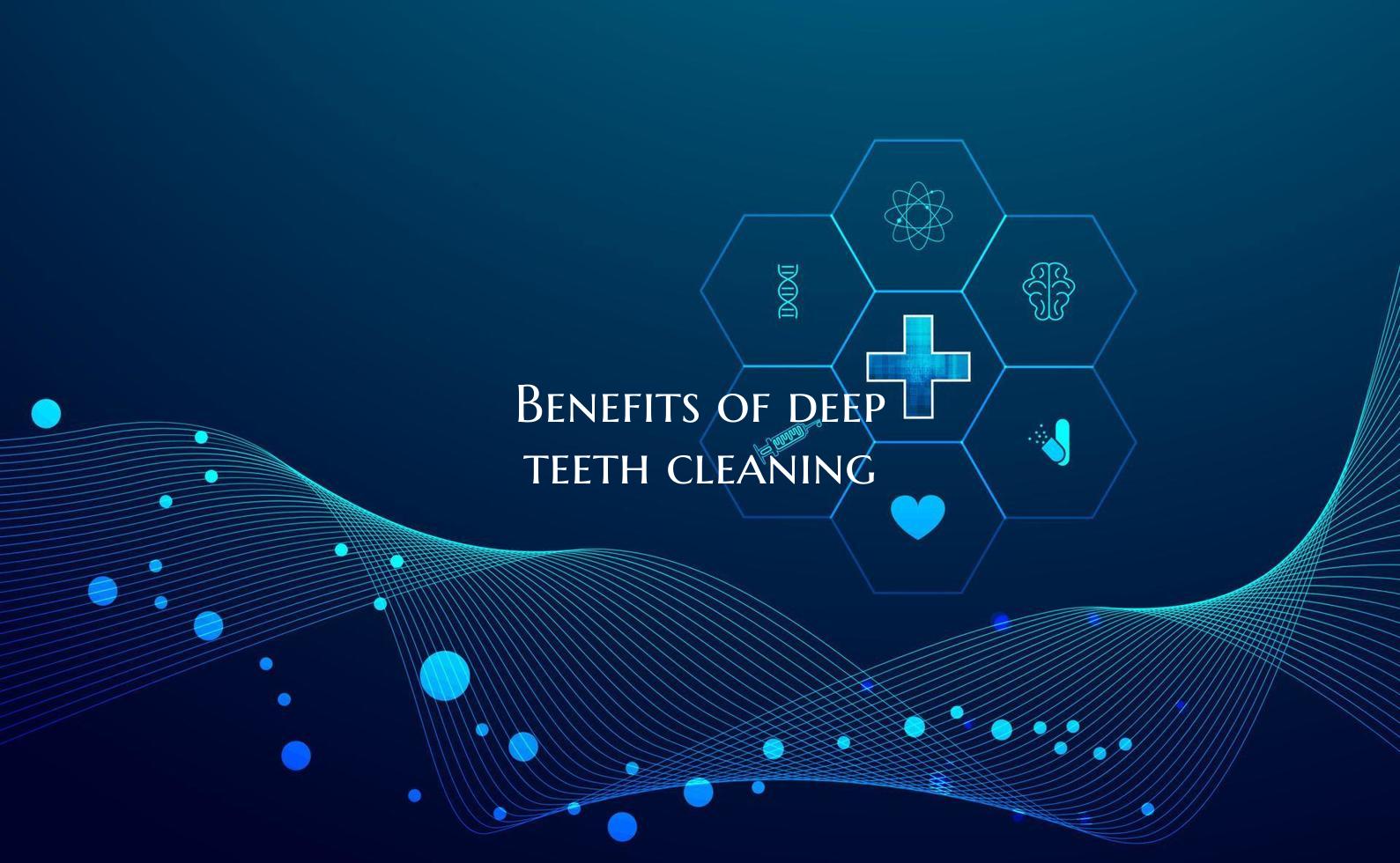 Benefits of deep teeth cleaning