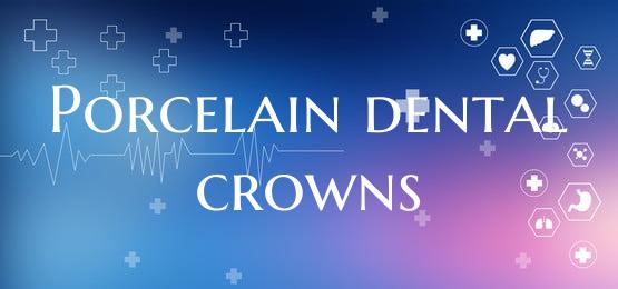 Porcelain dental crowns